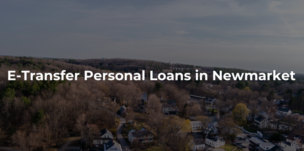 e-transfer personal loans in Newmarket