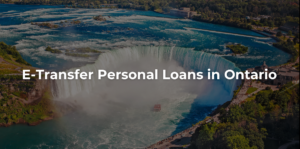 e-transfer personal loans in Ontario